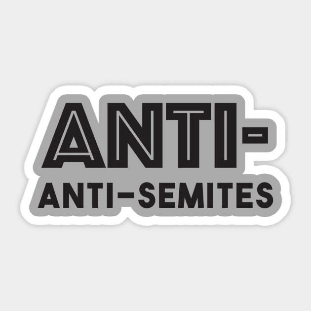 Anti-anti-semites Sticker by cbusch